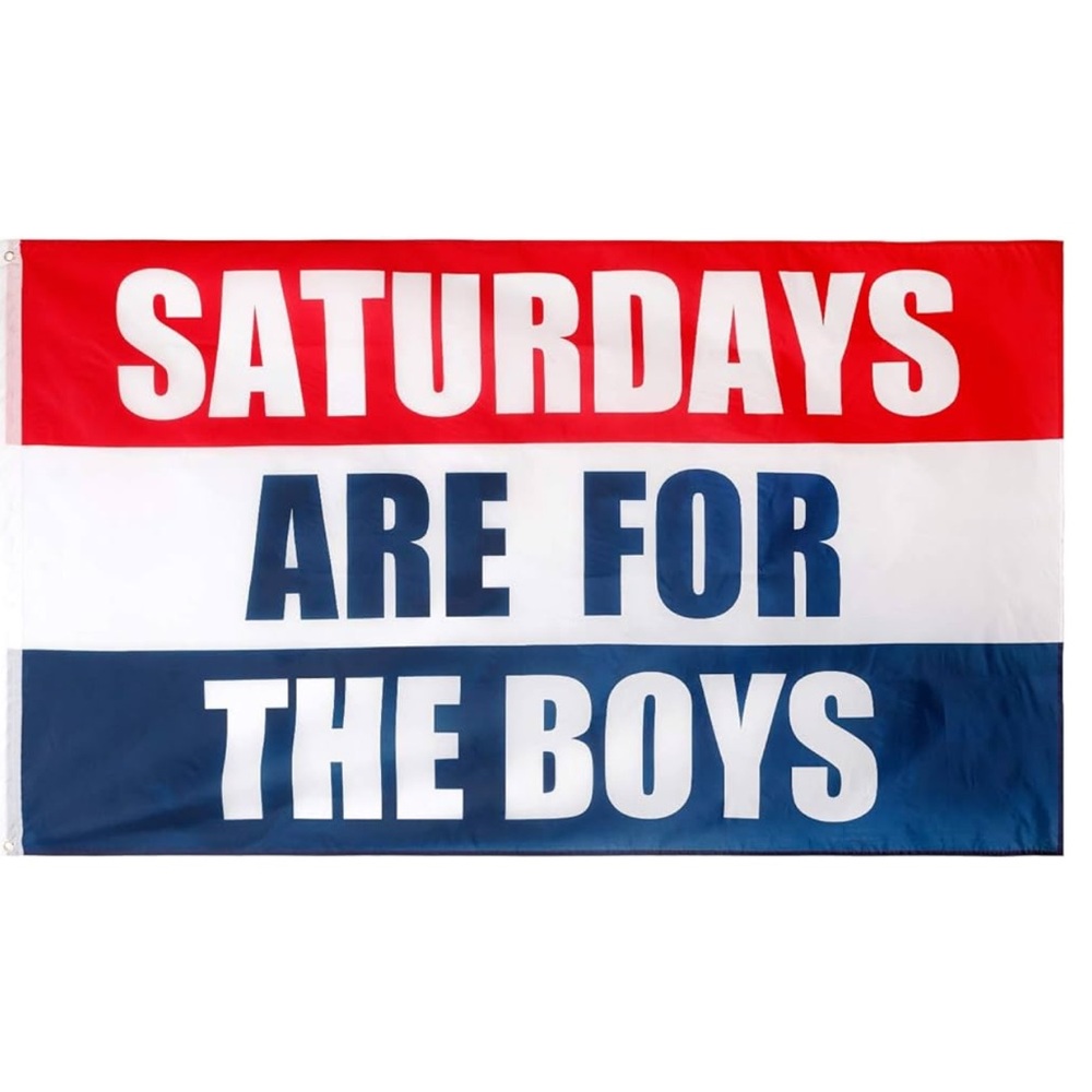 Saturdays Are For The Boys Flag